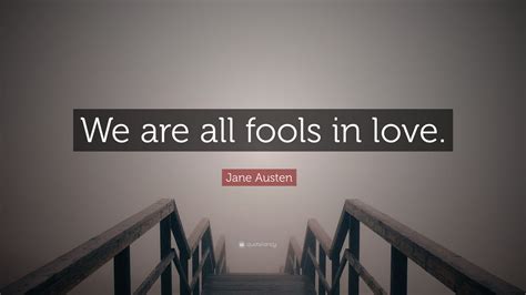 we are all fools in love